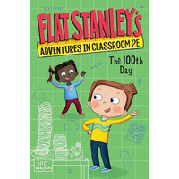 Flat Stanley's Adventures in Classroom 2E #3: The 100th Day [Paperback]