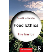 Food Ethics: The Basics [Paperback]