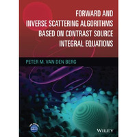 Forward and Inverse Scattering Algorithms Based on Contrast Source Integral Equa [Hardcover]