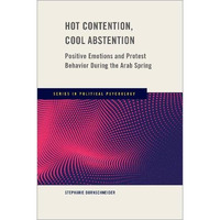 Hot Contention, Cool Abstention: Positive Emotions and Protest Behavior During t [Hardcover]