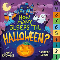 How Many Sleeps 'Til Halloween?: A Countdown to the Spookiest Night of the Year [Board book]