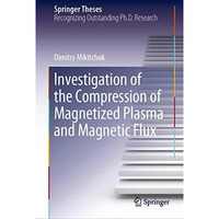 Investigation of the Compression of Magnetized Plasma and Magnetic Flux [Hardcover]