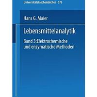 Lebensmittelanalytik: Band 3: Elektrochemische und Enzymatische Methoden [Paperback]