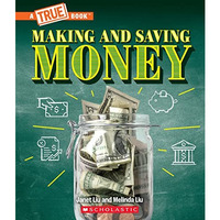 Making and Saving Money: Jobs, Taxes, Inflation... And Much More! (A True Book:  [Hardcover]