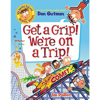 My Weird School Graphic Novel: Get a Grip! We're on a Trip! [Paperback]