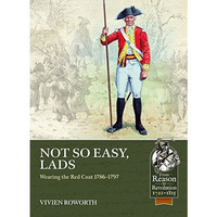 Not So Easy, Lads: Wearing the Red Coat 1786-1797 [Paperback]