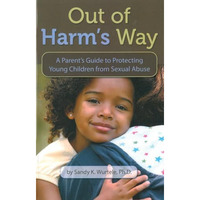 Out of Harm's Way: A Parent's Guide to Protecting Young Children from Se [Paperback]