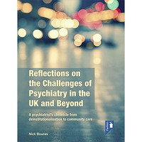 Reflections on the Challenges of Psychiatry in the UK and Beyond: A Psychiatrist [Paperback]
