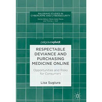 Respectable Deviance and Purchasing Medicine Online: Opportunities and Risks for [Hardcover]