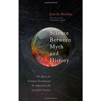 Science Between Myth and History: The Quest for Common Ground and Its Importance [Hardcover]