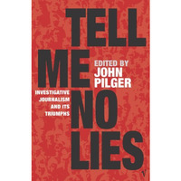 Tell Me No Lies: Investigative Journalism and Its Triumphs [Paperback]