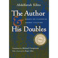 The Author And His Doubles: Essays On Classical Arabic Culture (middle East Lite [Paperback]