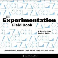 The Experimentation Field Book: A Step-by-Step Project Guide [Paperback]