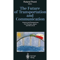 The Future of Transportation and Communication: Visions and Perspectives from Eu [Paperback]