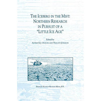 The Iceberg in the Mist: Northern Research in Pursuit of a Little Ice Age [Paperback]