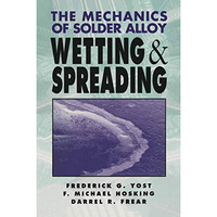 The Mechanics of Solder Alloy Wetting and Spreading [Paperback]