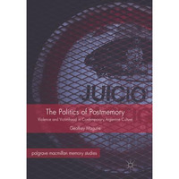 The Politics of Postmemory: Violence and Victimhood in Contemporary Argentine Cu [Paperback]