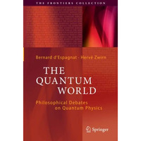 The Quantum World: Philosophical Debates on Quantum Physics [Paperback]