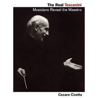 The Real Toscanini: Musicians Reveal the Maestro [Paperback]