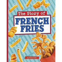 The Story of French Fries [Paperback]