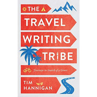 The Travel Writing Tribe: Journeys in Search of a Genre [Hardcover]
