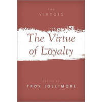 The Virtue of Loyalty [Paperback]