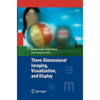 Three-Dimensional Imaging, Visualization, and Display [Paperback]