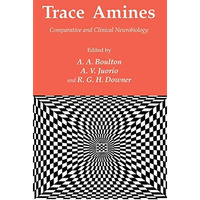 Trace Amines: Comparative and Clinical Neurobiology [Hardcover]