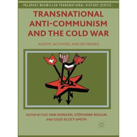 Transnational Anti-Communism and the Cold War: Agents, Activities, and Networks [Paperback]