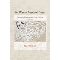 War for Mexico's West : Indians and Spaniards in New Galicia, 1524-1550 [Paperback]
