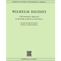 Wilhelm Dilthey: A Hermeneutic Approach to the Study of History and Culture [Hardcover]