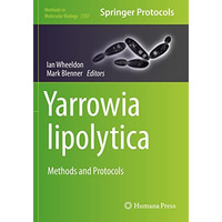 Yarrowia lipolytica: Methods and Protocols [Paperback]