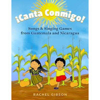 ?Canta Conmigo!: Songs and Singing Games from Guatemala and Nicaragua [Paperback]
