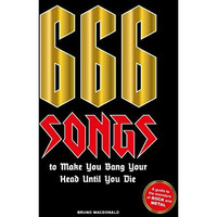 666 Songs to Make You Bang Your Head Until You Die: A Guide to the Monsters of R [Hardcover]