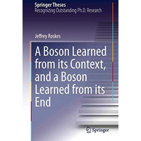 A Boson Learned from its Context, and a Boson Learned from its End [Hardcover]