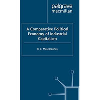 A Comparative Political Economy of Industrial Capitalism [Paperback]
