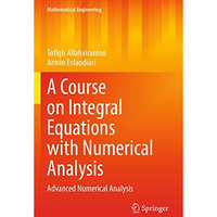 A Course on Integral Equations with Numerical Analysis: Advanced Numerical Analy [Paperback]