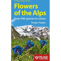 A Field Guide to the Flowers of the Alps [Paperback]