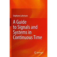 A Guide to Signals and Systems in Continuous Time [Paperback]