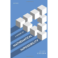 A History of Mathematical Impossibility [Hardcover]