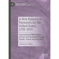 A New Balance of Payments for the United States, 17901919: International Moveme [Hardcover]