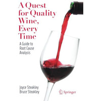 A Quest for Quality Wine, Every Time.: A Guide for Root Cause Analysis. [Paperback]