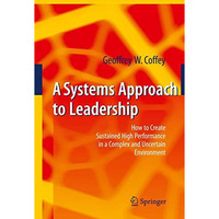 A Systems Approach to Leadership: How to Create Sustained High Performance in a  [Hardcover]