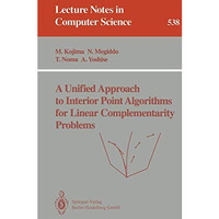 A Unified Approach to Interior Point Algorithms for Linear Complementarity Probl [Paperback]