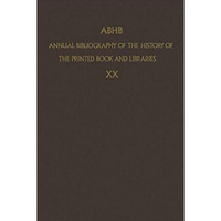ABHB Annual Bibliography of the History of the Printed Book and Libraries: VOLUM [Paperback]