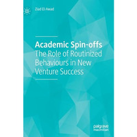 Academic Spin-offs: The Role of Routinized Behaviours in New Venture Success [Hardcover]