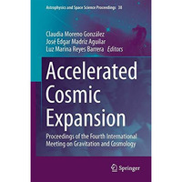 Accelerated Cosmic Expansion: Proceedings of the Fourth International Meeting on [Hardcover]