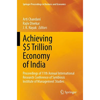 Achieving $5 Trillion Economy of India: Proceedings of 11th Annual International [Paperback]