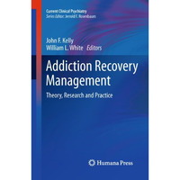 Addiction Recovery Management: Theory, Research and Practice [Paperback]