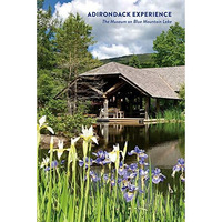 Adirondack Experience: The Museum on Blue Mountain Lake [Paperback]
